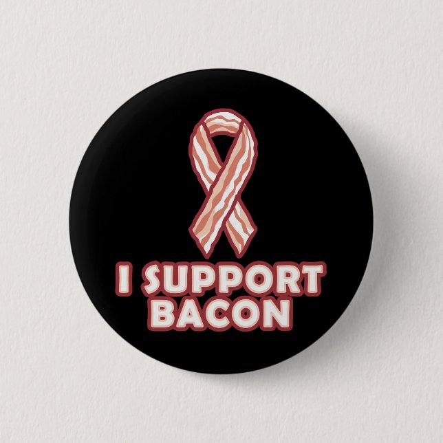 I Support Bacon Pinback Button (Front)