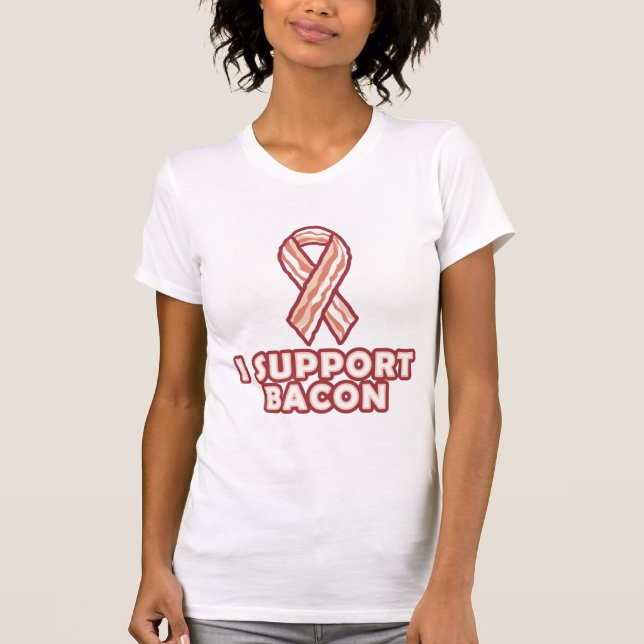 I Support Bacon T-Shirt (Front)