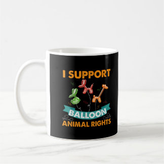 I Support Balloon Animal Rights Funny Birthday Gif Coffee Mug