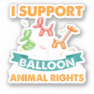 I Support Balloon Animal Rights Funny Birthday Gif Sticker
