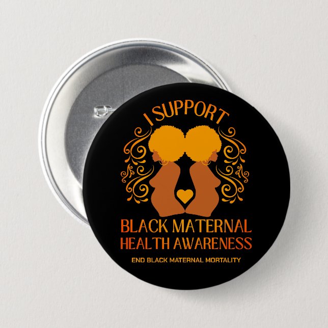 I Support BLACK MATERNAL HEALTH AWARENESS Mom Button (Front & Back)
