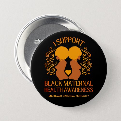 I Support BLACK MATERNAL HEALTH AWARENESS Mom Button