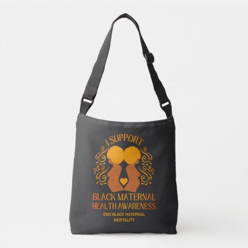 I Support BLACK MATERNAL HEALTH AWARENESS Mom Crossbody Bag