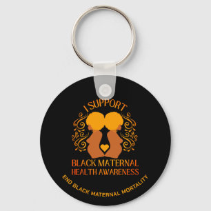I Support BLACK MATERNAL HEALTH AWARENESS Mom Keychain