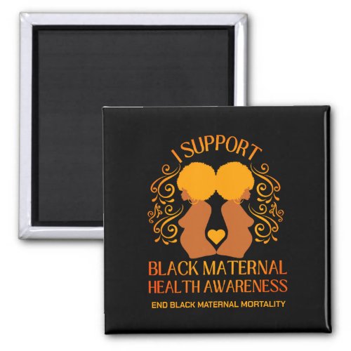 I Support BLACK MATERNAL HEALTH AWARENESS Mom Magnet
