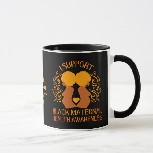 I Support BLACK MATERNAL HEALTH AWARENESS Mom Mug
