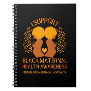 I Support BLACK MATERNAL HEALTH AWARENESS Mom Notebook