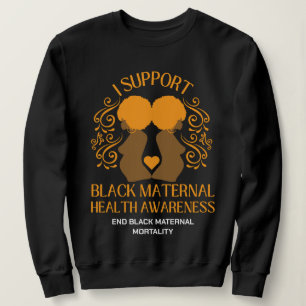 I Support BLACK MATERNAL HEALTH AWARENESS Mom Sweatshirt