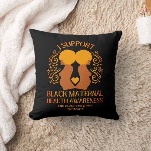 I Support BLACK MATERNAL HEALTH AWARENESS Mom Throw Pillow