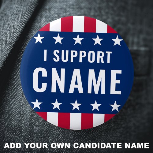 I support candidate name political election button