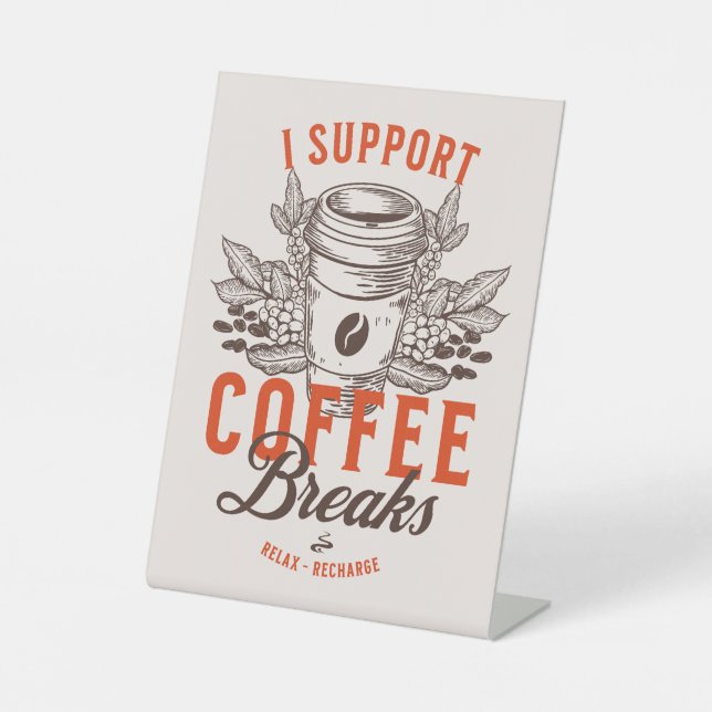 I Support Coffee Breaks Pedestal Sign (Front)