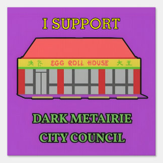 I Support Dark Metairie City Council Yard Sign