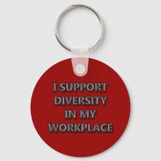I Support Diversity in My Workplace Keychain