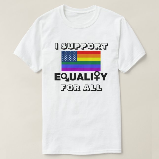 I SUPPORT EQUALITY FOR ALL T-Shirt (Design Front)