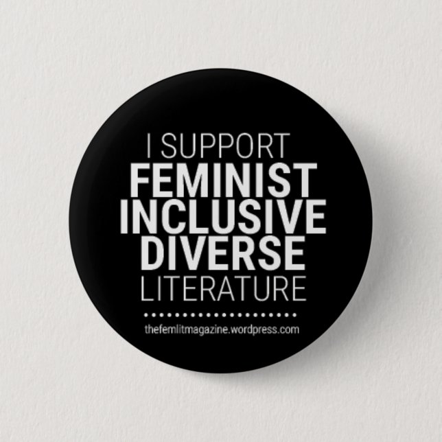 "I Support Feminist/Diverse/Inclusive Literature" Button (Front)