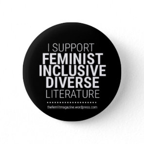 "I Support Feminist/Diverse/Inclusive Literature" Button
