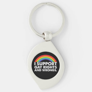 I Support Gay Rights and Gay Wrongs Gays Keychain