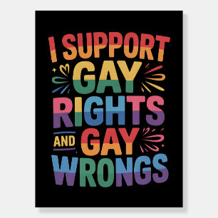I Support Gay Rights And Gay Wrongs LGBTQ Ally Foam Board