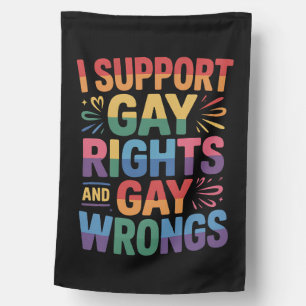 I Support Gay Rights And Gay Wrongs LGBTQ Ally House Flag