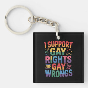 I Support Gay Rights And Gay Wrongs LGBTQ Ally Keychain