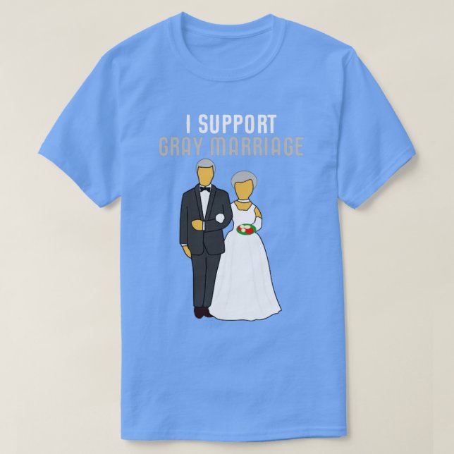 I Support Gray Marriage Funny Wedding T-Shirt (Design Front)