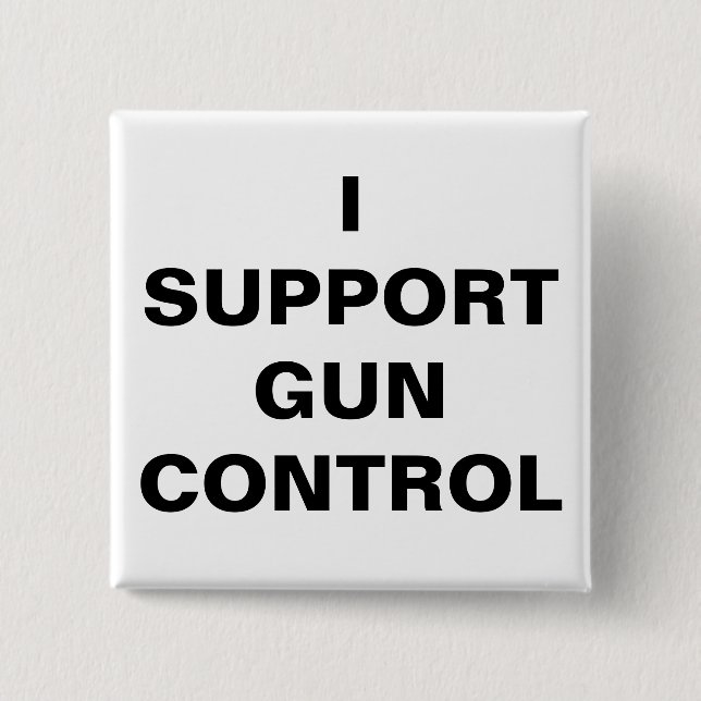 I SUPPORT GUN CONTROL PINBACK BUTTON (Front)