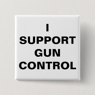 I SUPPORT GUN CONTROL PINBACK BUTTON
