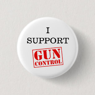 I Support Gun Control Pinback Button