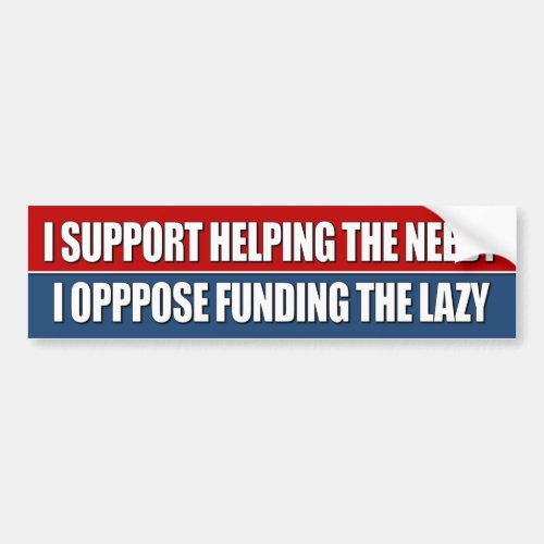 I support helping the needy bumper sticker