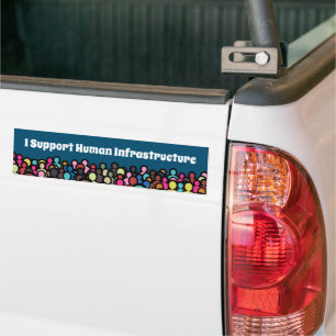 I Support Human Infrastructure Bumper Sticker
