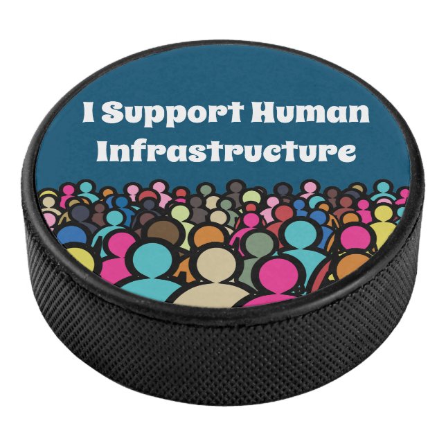 I Support Human Infrastructure Hockey Puck (3/4)