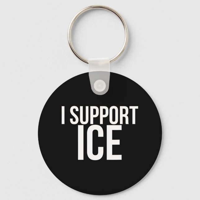 I Support Ice Deportation  Keychain (Front)