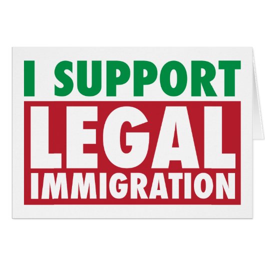 I Support Legal Immigration (Front Horizontal)