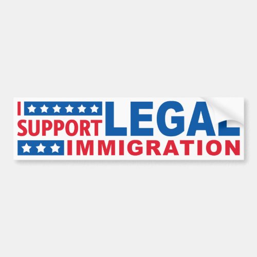 I Support Legal Immigration Bumper Sticker