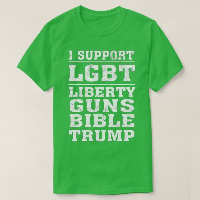 I support LGB Liberty Guns Bible  rump  T-Shirt (Design Front)