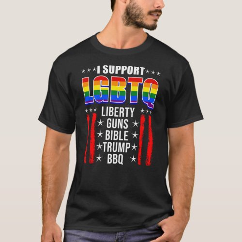 I Support LGBTQ Liberty Guns Bible Trump BBQ For L T_Shirt