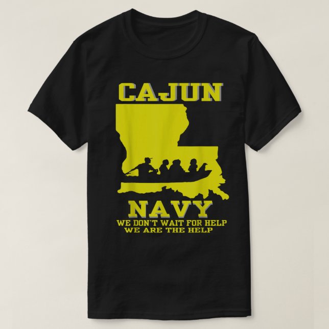 I support Louisiana Search and Rescue  CAJUN NAVY  T-Shirt (Design Front)