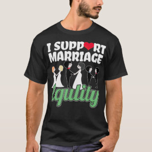I Support Marriage LGBT Lesbian Gay Bisexual  T-Shirt