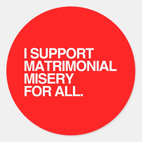 I SUPPORT MATRIMONIAL MISERY _png Classic Round Sticker