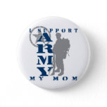 I Support Mom 2 - ARMY Pinback Button