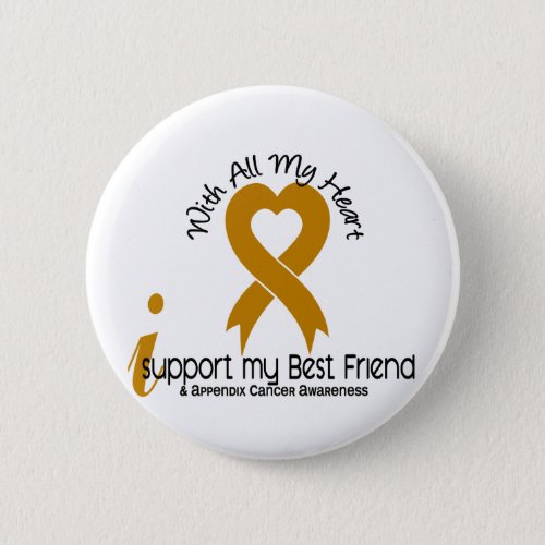 I Support My Best Friend Appendix Cancer Button