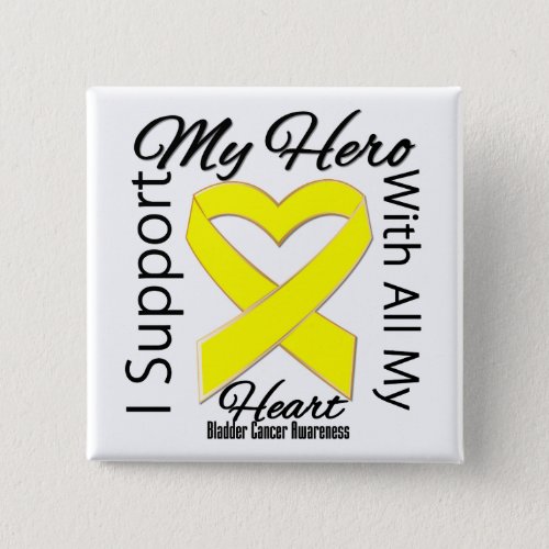 I Support My Hero _ Bladder Cancer Awareness Button