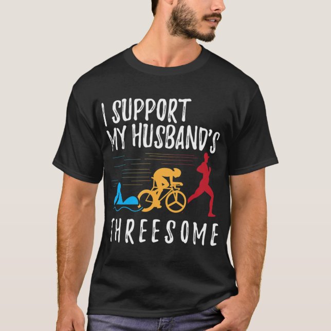 I Support My Husbands Threesome Triathlon T-Shirt (Front)