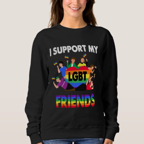 I Support My Lgbt Friends Lgbtq Gay Lesbian Pride Sweatshirt