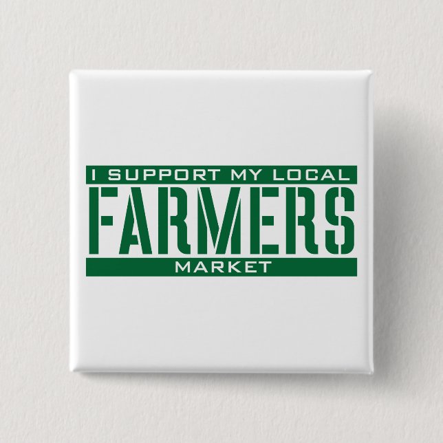 I Support my local Farmers Market Pinback Button (Front)