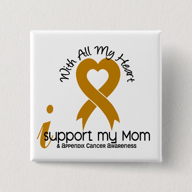I Support My Mom Appendix Cancer Pinback Button (Front)