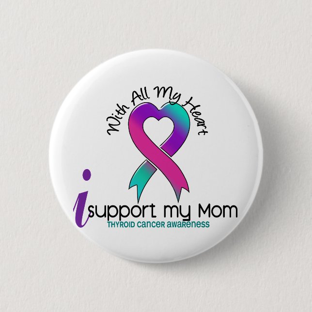 I Support My Mom Thyroid Cancer Button (Front)