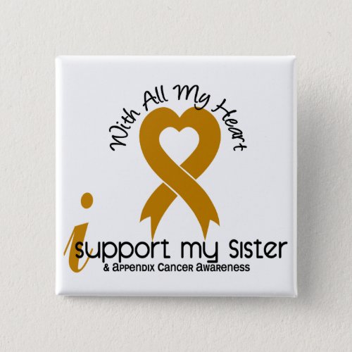 I Support My Sister Appendix Cancer Button