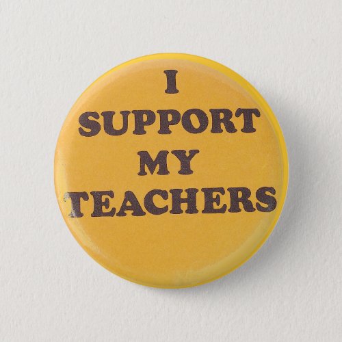 I SUPPORT MY TEACHERS BUTTON