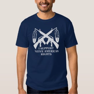 I Support Native American Rights T Shirts